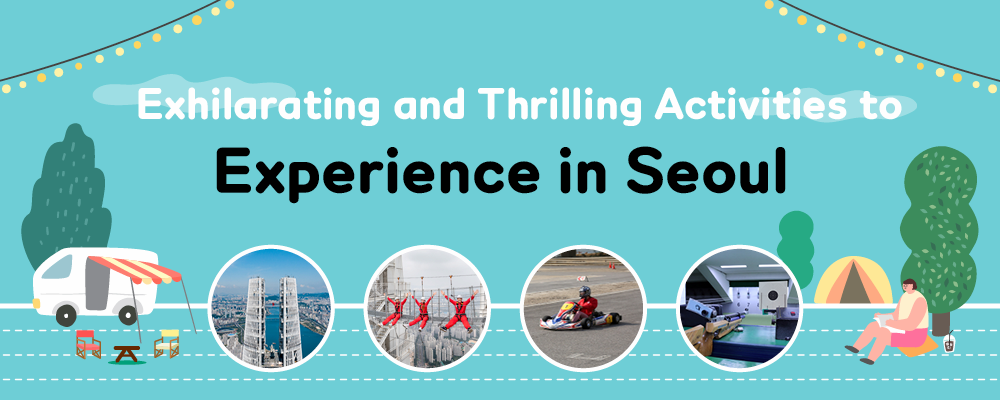 Exhilarating and Thrilling Activties to Experience in Seoul