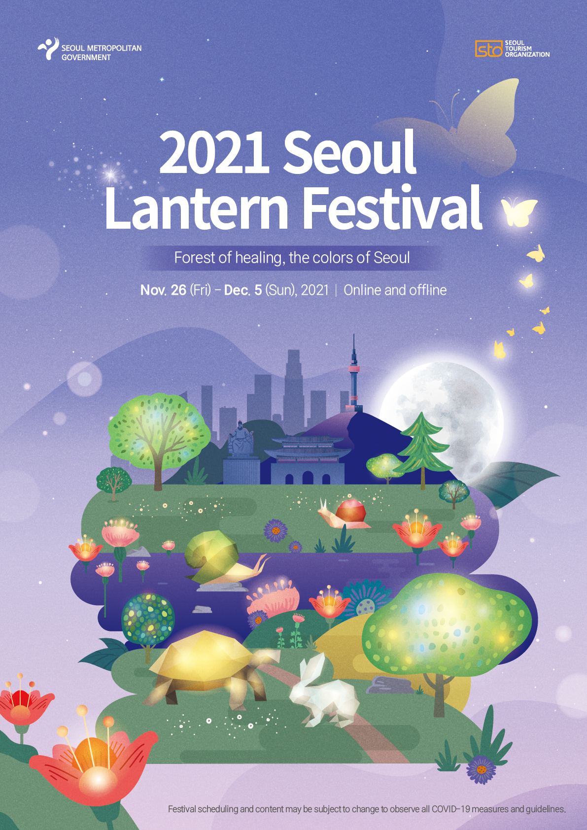 SEOUL METROPOLITAN GOVERNMENT & SEOUL TOURISM ORGANIZATION / 2021 Seoul Lantern Festival / Forest of healing, the colors of Seoul / Nov. 21 (Fri) – Dec. 5 (Sun), 2021. Online and offline / Festival scheduling and content may be subject to change to observe all COVID-19 measures and guidelines.