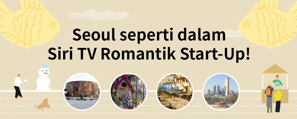 Seoul seperti yang Dilihat dalam Siri TV Romantik Start-Up!