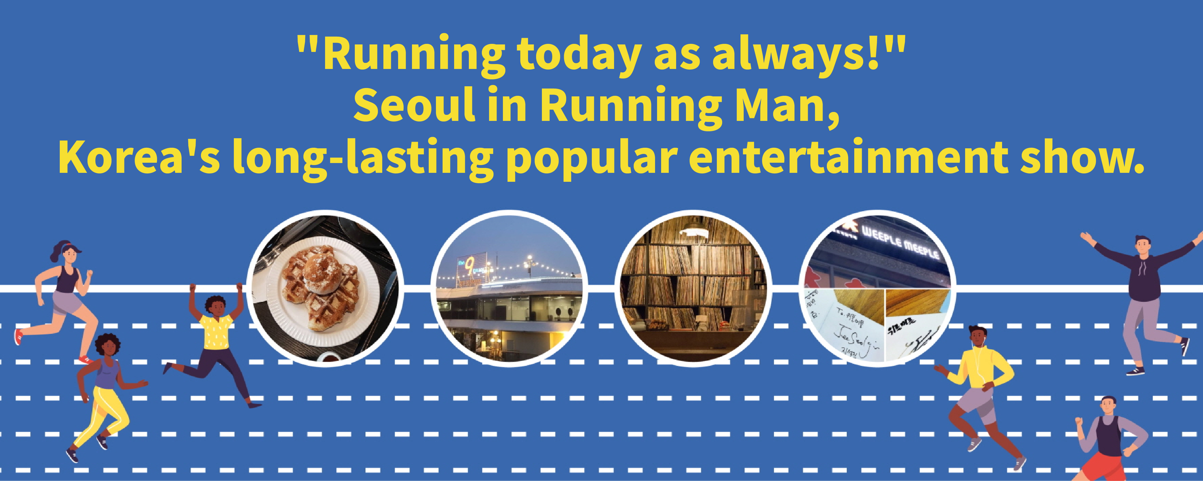 'Running today as always!' Seoul in Running Man, Korea's long-lasting popular entertainment show.