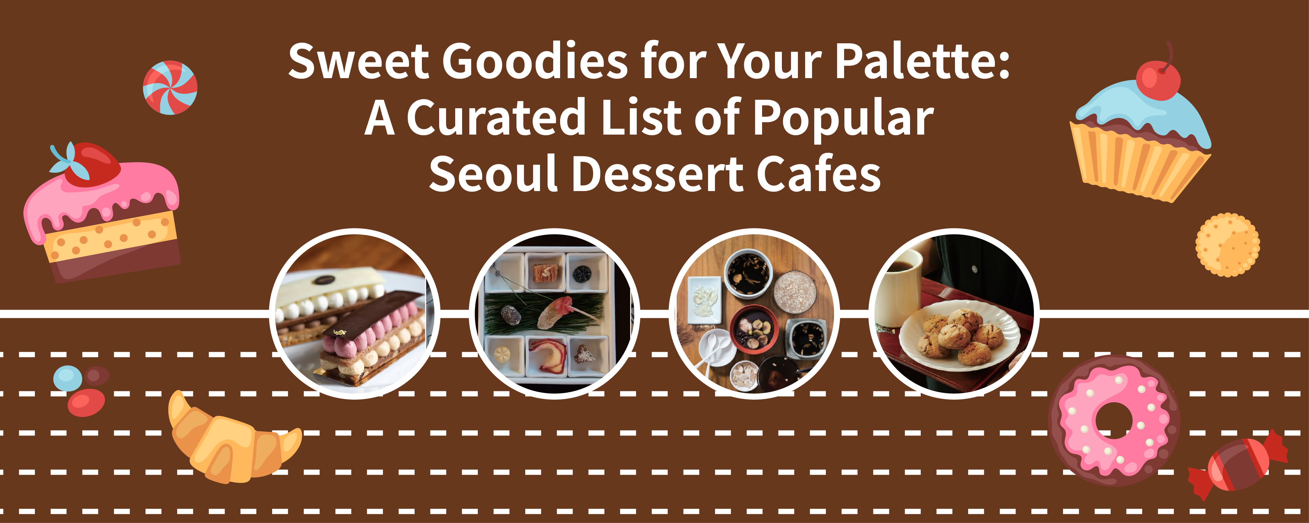 Sweet Goodies for Your Palette: A Curated List of Popular Seoul Dessert Cafes