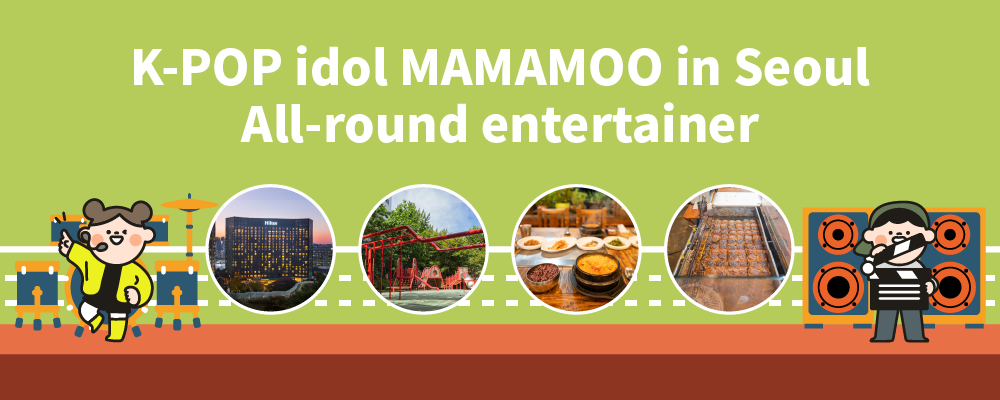 Bintang K Pop Popular Mamamoo Artis Serba Boleh Di Seoul The Official Travel Guide To Seoul