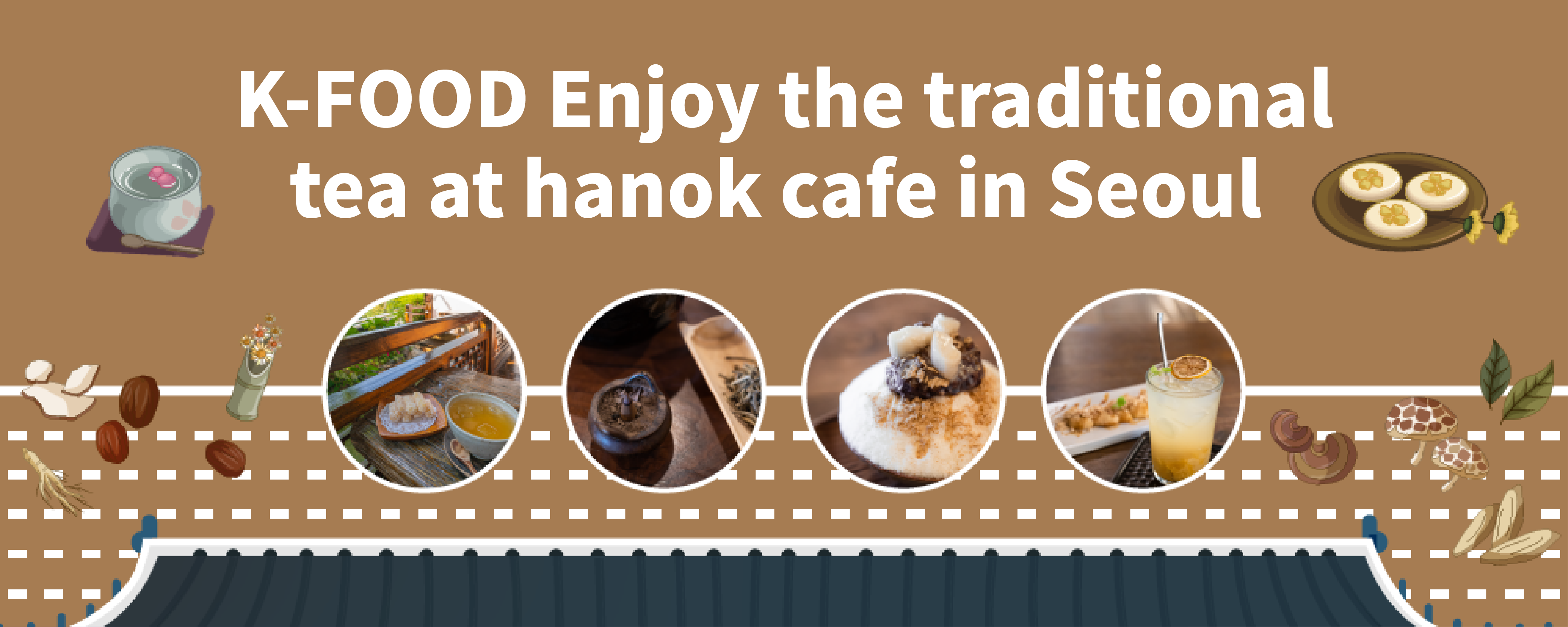 K-FOOD Enjoy the traditional tea at hanok cafe in Seoul